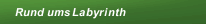 Rund ums Labyrinth