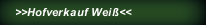 >>Hofverkauf Weiß<<